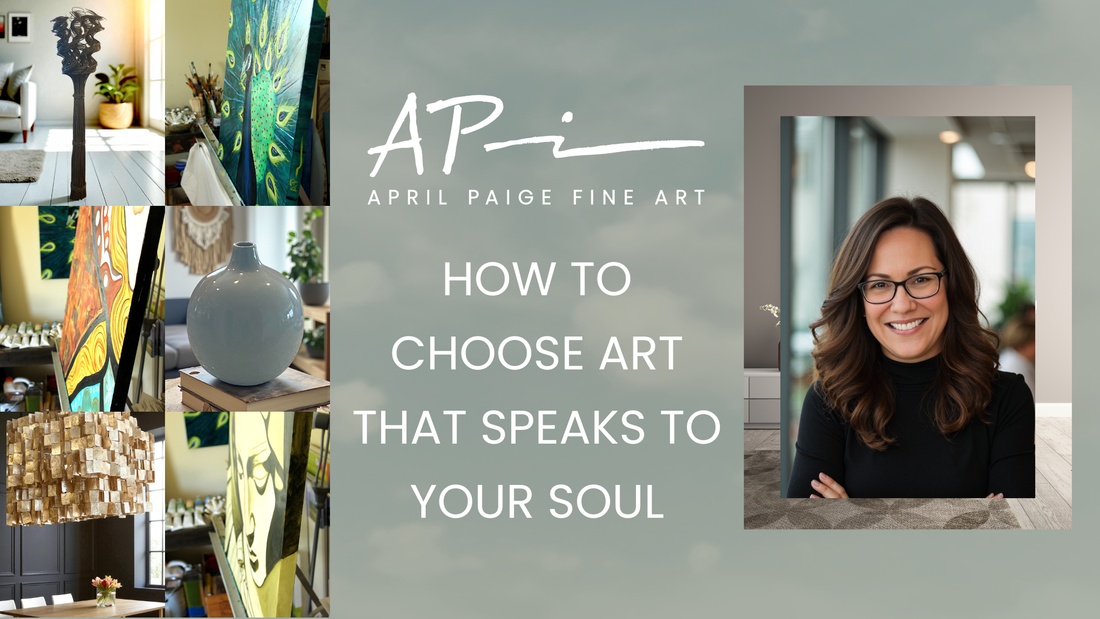 How to Choose Art That Speaks to Your Soul