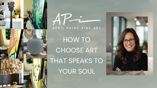 How to Choose Art That Speaks to Your Soul